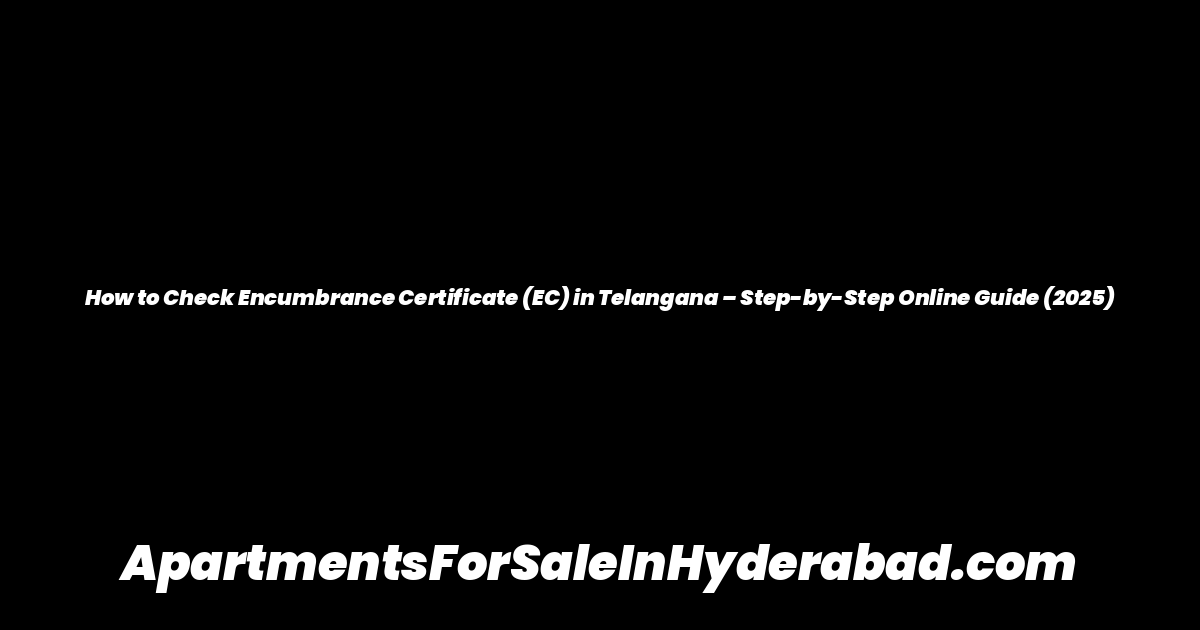 How to Check Encumbrance Certificate (EC) in Telangana – Step-by-Step Online Guide (2025)